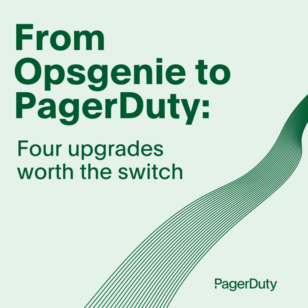 From Opsgenie to PagerDuty: Four upgrades worth the switch
